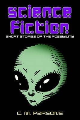 Science Fiction: Short Stories of the Possibility