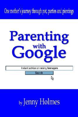 Parenting With Google: Instant Advice on Raising Teenagers