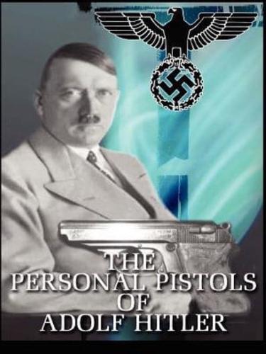 The Personal Pistols of Adolf Hitler