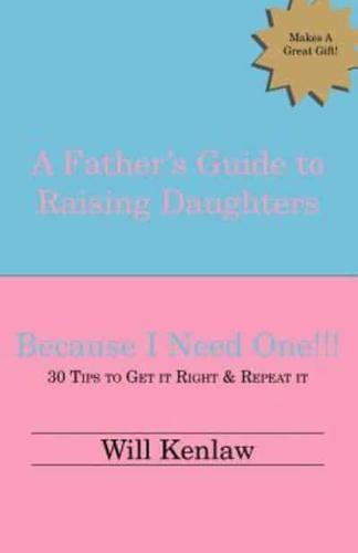 A Father's Guide to Raising Daughters: Because I Need One!
