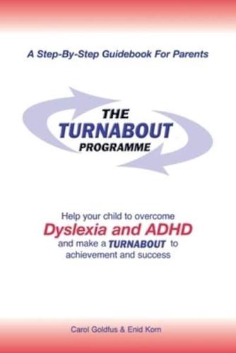 The Turnabout Programme: Help Your Child to Overcome Dyslexia and Adhd and Make a Turnabout to Achievement and Success