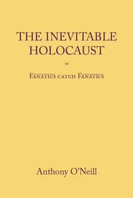 The Inevitable Holocaust or Fanatics Catch Fanatics