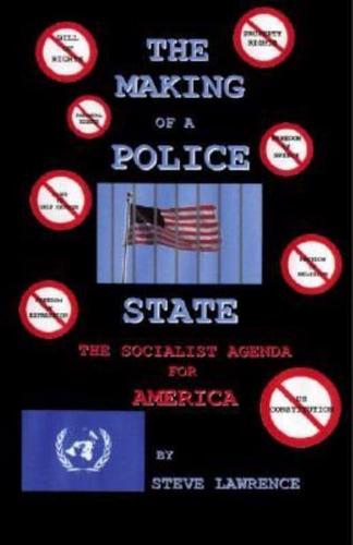 The Making of a Police State: The Socialist Agenda for America