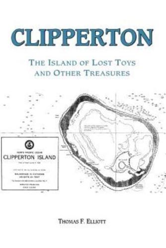 Clipperton: The Island of Lost Toys and Other Treasures