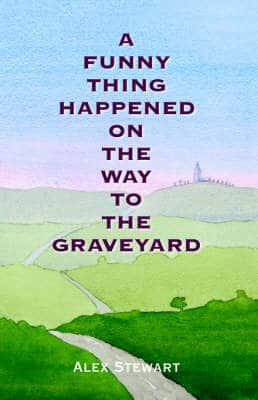 Funny Thing Happened On the Way to the Graveyard