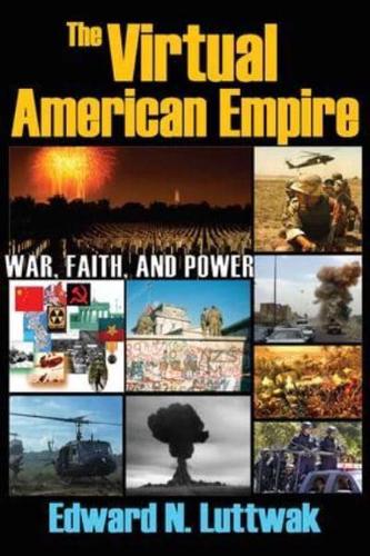 The Virtual American Empire : On War, Faith and Power