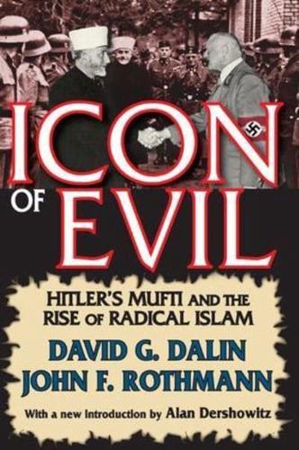 Icon of Evil : Hitler's Mufti and the Rise of Radical Islam