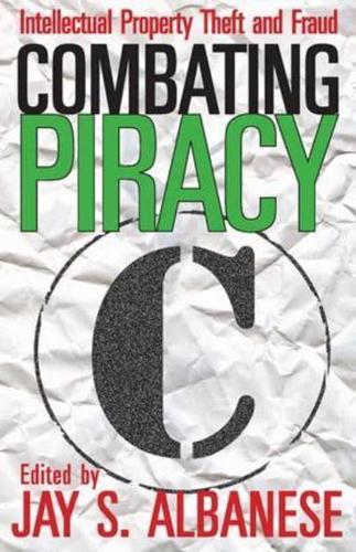 Combating Piracy : Intellectual Property Theft and Fraud