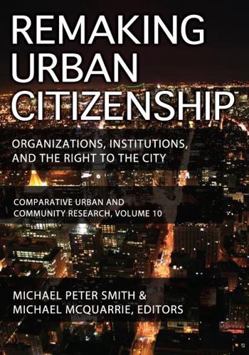 Remaking Urban Citizenship : Organizations, Institutions, and the Right to the City