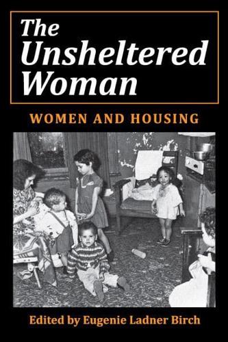 The Unsheltered Woman: Women and Housing