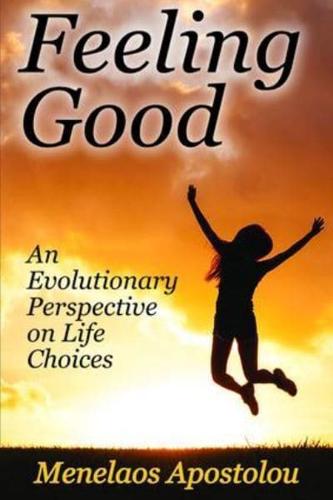 Feeling Good: An Evolutionary Perspective on Life Choices