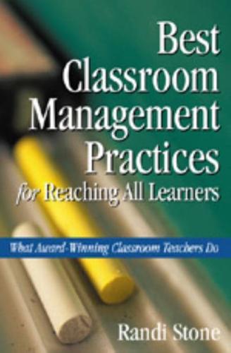 Best Classroom Management Practices for Reaching All Learners: What Award-Winning Classroom Teachers Do