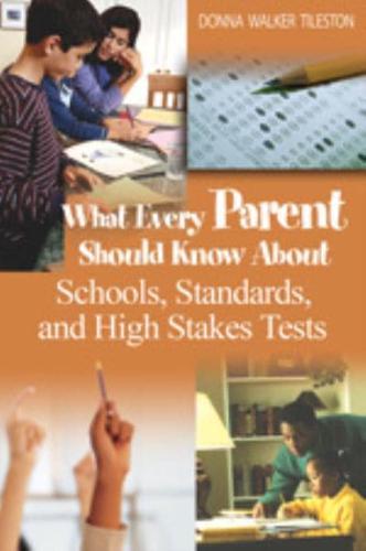What Every Parent Should Know About Schools, Standards, and High Stakes Tests