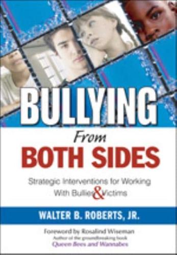 Bullying from Both Sides: Strategic Interventions for Working with Bullies & Victims