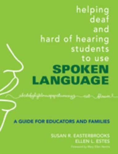 Helping Deaf and Hard of Hearing Students to Use Spoken Language: A Guide for Educators and Families