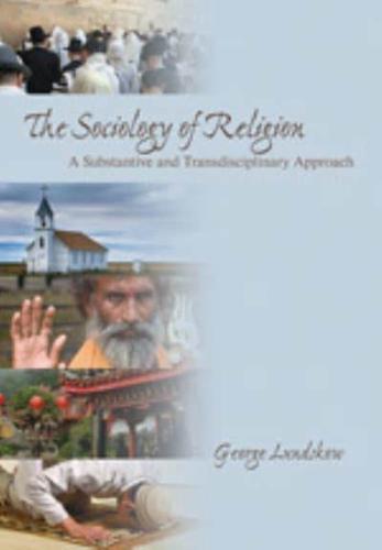 The Sociology of Religion: A Substantive and Transdisciplinary Approach