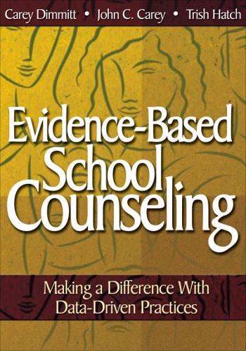 Evidence-Based School Counseling: Making a Difference with Data-Driven Practices