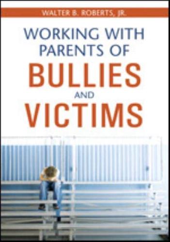 Working With Parents of Bullies and Victims