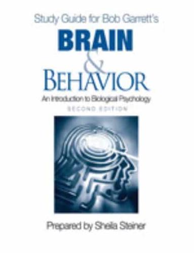 Study Guide for Bob Garrett's Brain & Behavior: An Introduction to Biological Psychology, Second Edition