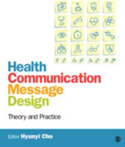 Health Communication Message Design: Theory and Practice