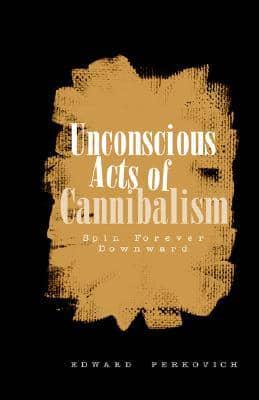 Unconscious Acts of Cannibalism