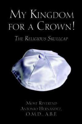 My Kingdom for a Crown! The Religious Skullcap