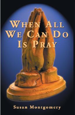 When All We Can Do Is Pray