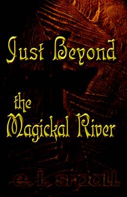 Just Beyond the Magickal River