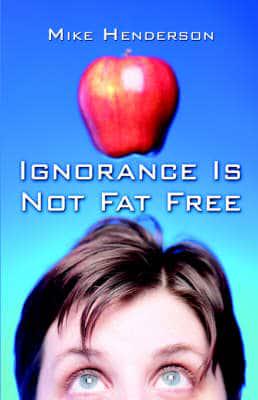 Ignorance Is Not Fat Free