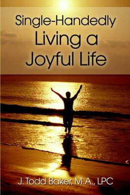 Single-Handedly Living a Joyful Life