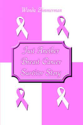 Just Another Breast Cancer Survivor Story