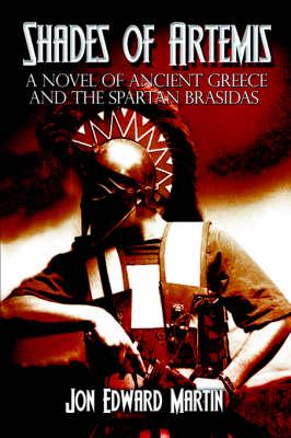 Shades of Artemis: A Novel of Ancient Greece and the Spartan Brasidas