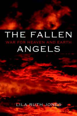 The Fallen Angels: The War for Heaven and Earth