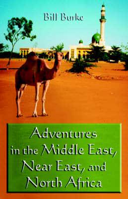 Adventures in the Middle East, Near East, and North Africa