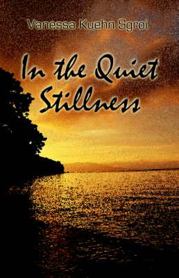 In the Quiet Stillness