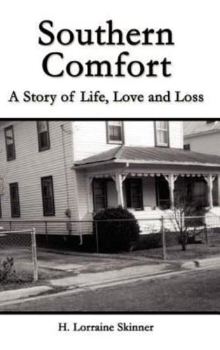 Southern Comfort:  A Story of Life, Love and Loss