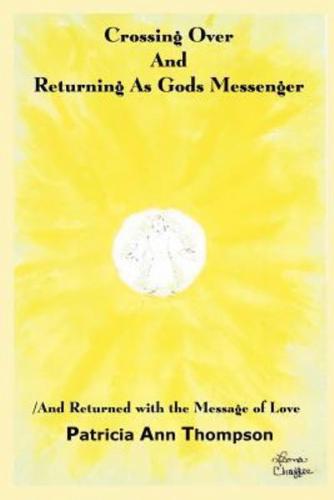 Crossing Over And Returning As Gods Messenger:  / And Returned with the Message of Love