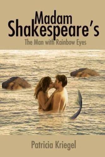 Madam Shakespeare's:  The Man with Rainbow Eyes