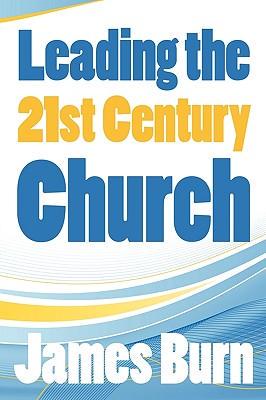 Leading the 21st Century Church