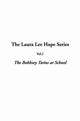 Laura Lee Hope Series, The: Vol.1: The Bobbsey Twins at School
