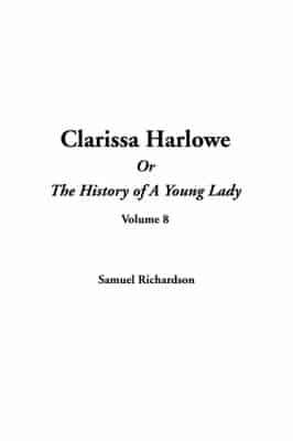 Clarissa Harlowe Or the History of a Young Lady, V8