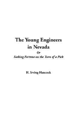 The Young Engineers in Nevada Or Seeking Fortune on the Turn of a Pick