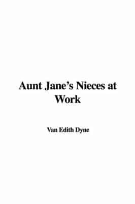 Aunt Jane's Nieces at Work