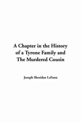 A Chapter in the History of a Tyrone Family and The Murdered Cousin