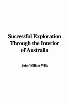 Successful Exploration Through the Interior of Australia