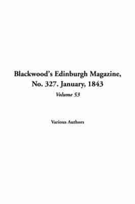 Blackwood's Edinburgh Magazine, No. 327. January, 1843