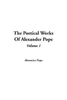 The Poetical Works of Alexander Pope. Vol 1