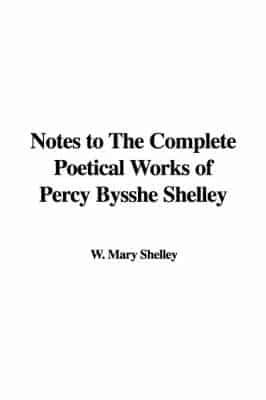 Notes to The Complete Poetical Works of Percy Bysshe Shelley