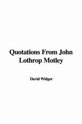 Quotations from John Lothrop Motley