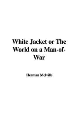 White Jacket or The World on a Man-of-War